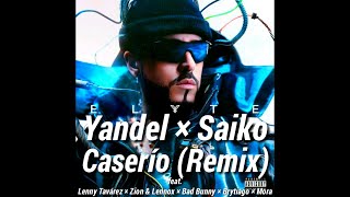 Yandel Saiko  Caserío Remix Ft Lenny Tavárez Zion amp Lennox Bad Bunny Brytiago Y Mora [upl. by Rainwater]