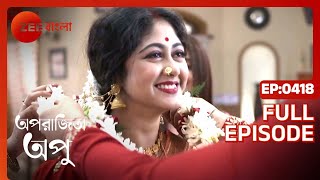 Aparajita Apu  Full Episode  418  Zee Bangla [upl. by Illil]