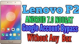 Lenovo P2 P2a42 FRP 70 DONE Working on version 70 100 [upl. by Romine]