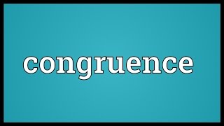 Congruence Meaning [upl. by Fraze34]