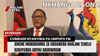 NKHANGA ZAONA NDI COMRADE NTANYIWA A MALAWI MUKUYANKHULA ZA CHAKWERA KHALANI TCHELU PA LIMPOPO FM [upl. by Cynarra]