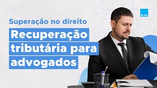 Entenda como a Recuperação Tributária pode transformar sua carreira [upl. by Ovida]