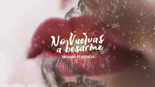 Yahaira Plasencia  No vuelvas a besarme Audio Oficial [upl. by Sibelle]