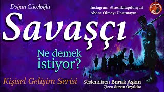 quotSAVAŞÇIquot Olmak Ne Demek  Kişisel Gelişim [upl. by Pascia]