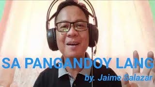 SA PANGANDOY LANG by Jaime Salazar [upl. by Bonnes]