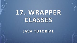 17 Wrapper Classes  Java Tutorial [upl. by Natassia]