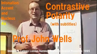 Prof John C WellsIntonation Accent and Nucleus4aContrastive PolarityUCL Summer Course 1995 [upl. by Ehcar288]