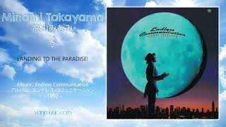 Minami Takayama 高山みなみ  LANDING TO THE PARADISE [upl. by Donoho]