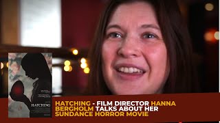 HATCHING Horror Film  Film Director Hanna Bergholm Talks About Her SUNDANCE HORROR HIT [upl. by Lila]