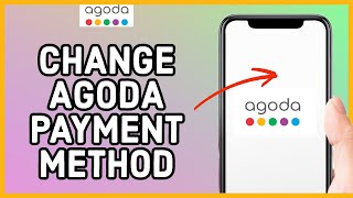 Agoda Payment Method Change How to Change Payment Method on Agoda 2023 [upl. by Bum662]