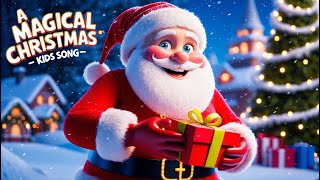 🎄 A Magical Christmas  Fun amp Cheerful Christmas Song for Kids 🎅  Christmas Music amp Lyrics 🎶 [upl. by Ynot785]