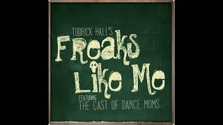 DEMO Todrick Hall ft Dance Moms Girls Freaks Like ME  Backing TRACK [upl. by Ganny]