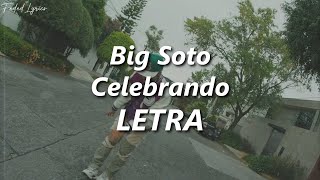 Big Soto  Celebrando 🔥 LETRA [upl. by Anyahc]