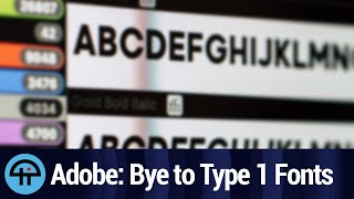 Adobe Says Bye to Postscript Type 1 Fonts [upl. by Otilrac]