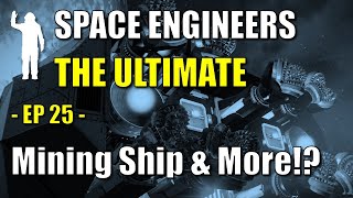 Space Engineers  EP25  AllPurpose Mining Ship Upgrade Evolutions  Tutorial  Lets Play [upl. by Nahtannhoj]