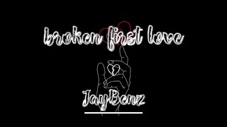 JayBenz  broken first love Official Audio [upl. by Joana]