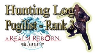 Final Fantasy XIV A Realm Reborn  Pugilist Rank 3  Hunting Log Guide [upl. by Latnahs]