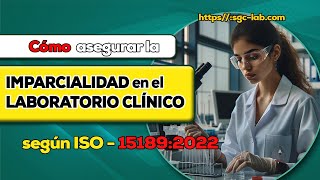 Cómo gestionar la IMPARCIALIDAD según la ISO 151892022 [upl. by Jada240]