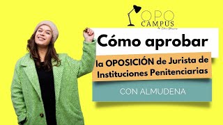 ¿Cómo aprobar las oposiciones Con Almudena Jurista de Instituciones Penitenciarias [upl. by Shedd932]