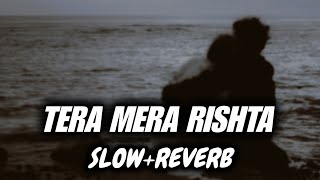 TERA MERA RISHTA PURANA  Slow  Reverb  Emraan Hashmi  Awarapan [upl. by Kennie456]