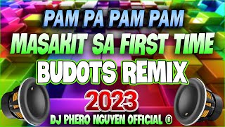 NEW BEST BUDOTS DANCE REMIX 2023 💥 PAM PA PAM PAM  MASAKIT SA FIRST TIME NONSTOP REMIX  trending [upl. by Yhpos]