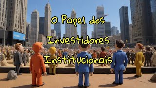 😎O Papel dos Investidores Institucionais [upl. by Breed955]