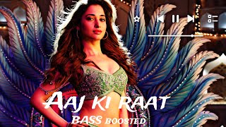 AAJ KI RAAT AUDIO BASS BOOSTED STREE2 [upl. by Romaine]