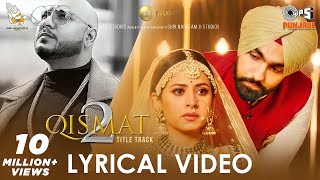 Qismat 2  Title Track Lyrical Video  Ammy Virk  Sargun Mehta  B Praak  Jaani  Tips Punjabi [upl. by Lletnohs189]