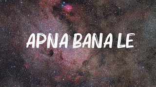 Arijit Singh  Apna Bana Le Lyrics [upl. by Nylcsoj]