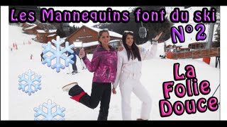 VLOG Les MANNEQUINS font du SKI n°2  LA FOLIE DOUCE [upl. by Nibram13]