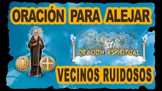 ORACIÓN PARA ALEJAR VECINOS RUIDOSOS  ORACIÓN ESPIRITUAL [upl. by Zins251]