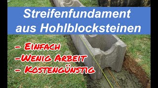 Streifenfundament aus Hohlblocksteinen für ein Gartenhaus Einfach zu bauen weniger Beton anrühren [upl. by Nork]