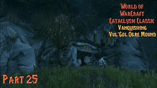 Vanquishing VulGol Ogre Mound  Part 25 WoW Cataclysm Classic Retribution Paladin No Commentary [upl. by Aubin465]