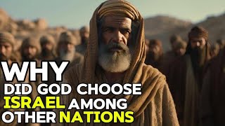 What Made GOD Choose ISRAEL Over Other NATIONS [upl. by Atteloiv]