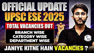 UPSC ESE 2025  Total Vacancies  Branch Wise  Department Wise  Vacancies Out  Official Update [upl. by Ahswat]