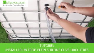 Tutoriel  Installer un Trop Plein sur une Cuve de Récupération deau de pluie   Multicuves [upl. by Nnylrefinnej961]