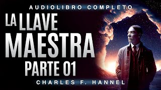 La llave maestra en AUDIOLIBRO PARTE 1 de Charles F Haanel en español [upl. by Nogaem]