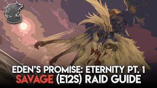 Edens Promise Savage E12S Pt 1 Raid Guide  FFXIV [upl. by Winfred]