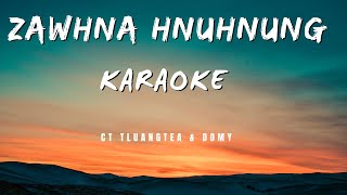 CT Tluangtea amp Domy  Zawhna Hnuhnung Karaoke Lyrics [upl. by Kenison290]