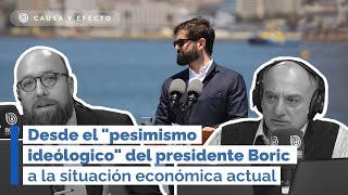 Causa y Efecto Desde el quotpesimismo ideólogicoquot del presidente Boric a la situación económica actual [upl. by Rosemary632]