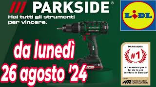 Volantino LIDL lunedì 26 agosto 24  PARKSIDE  MULTI ATTREZZI volantinolidl parkside faidate [upl. by Guenzi966]