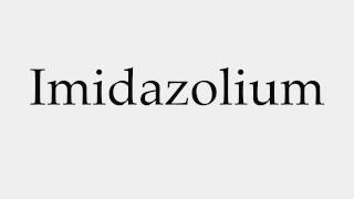 How to Pronounce Imidazolium [upl. by Hplodnar]