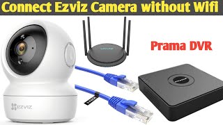 How to Connect Ezviz wifi Camera with LAN Cable and connect to Prama Dvr [upl. by Arita261]