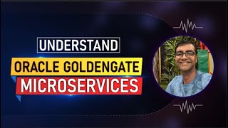 Day1 Introduction Overview of Goldengate Microservices [upl. by Snowman477]