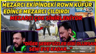 MEZARCI ÇOK SİNİRLENİYOR MEZARCI EKİPİNDEKİ ROWN KÜFÜR EDİNCE MEZARCI ÇILDIRDI😱O ŞEREFSİZLER GİBİ [upl. by Riedel]