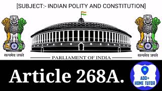 Article 268A  Part 12  Finance Property Contracts amp Suits  Indian Constitution  Eng In Hindi [upl. by Justicz664]