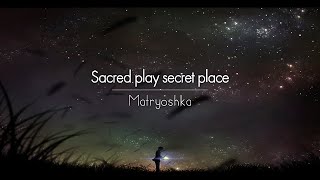 한글번역 Matryoshka  Sacred play secret place [upl. by Aicemak851]