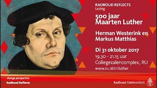 500 Jaar Maarten Luther  Herman Westerink en Markus Matthias [upl. by Xenos]