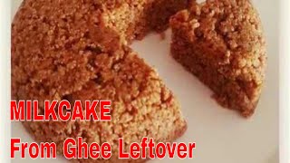 MILKCAKE Best out of waste using Ghee leftover [upl. by Imtiaz570]