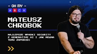 Mateusz Chrobok Najlepsze wpadki Security z Generative AI i jak można temu zapobiec  OMH 2023 [upl. by Claudian]